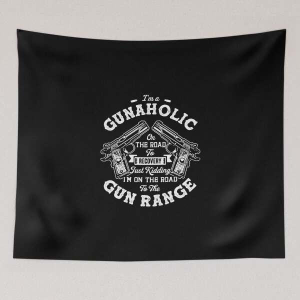 Item preview, I m A Gunaholic On The Road To Recovery Just Kidding I m On The Road To the Gun Range designed and sold by Callahans.