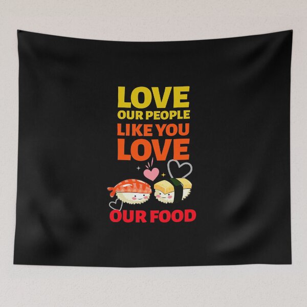 Item preview, Love Our People Like You Love Our Food  Stop asian hate designed and sold by BlascoShop.