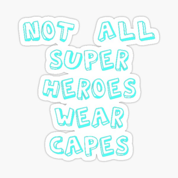 Item preview, Not All Super Heroes Wear CAPES  designed and sold by Mahe Jabeen.