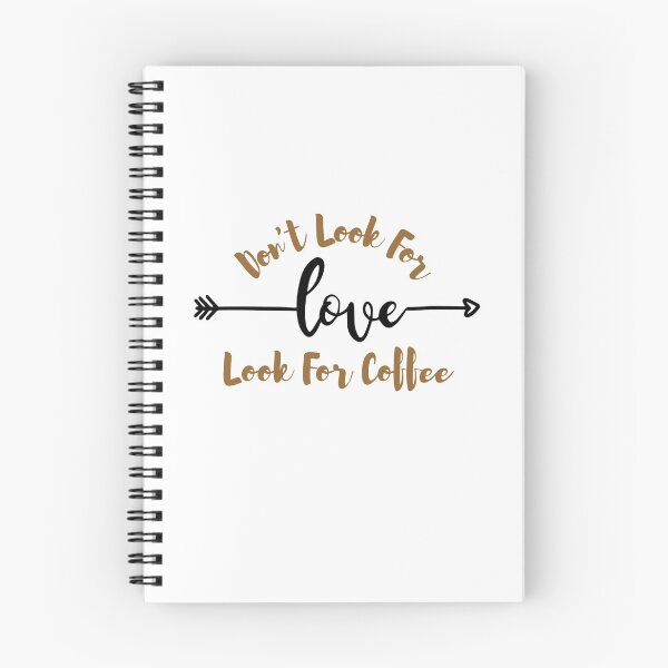 Item preview, Dont Look For Love Look For Coffee designed and sold by AmberSiraj.