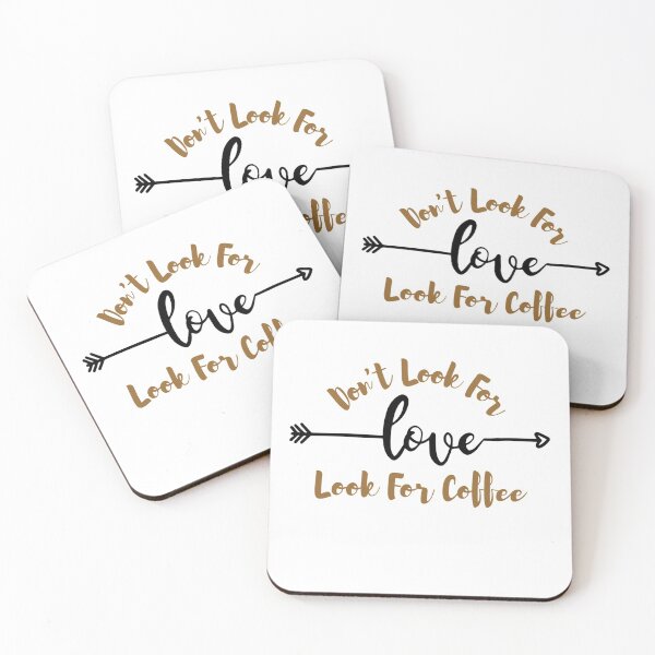 Item preview, Dont Look For Love Look For Coffee designed and sold by AmberSiraj.