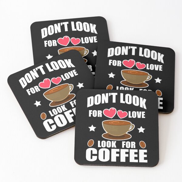 Item preview, Don't Look For Love Look For Coffee designed and sold by vineeth.