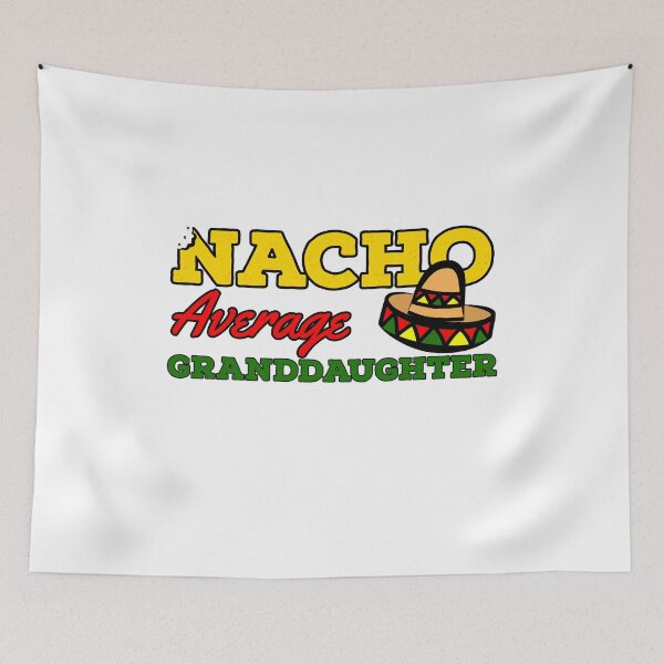 Item preview, Nacho Average Granddaughter by niiyooon designed and sold by Niiyoon's Designs.
