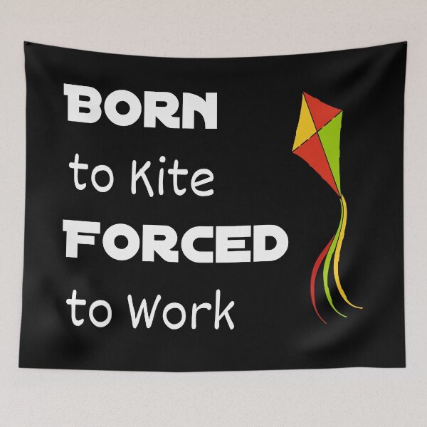 Item preview, Born to Kite Forced to Work designed and sold by CreativeBel.