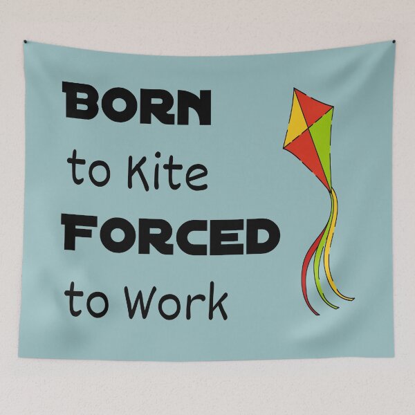 Item preview, Born to Kite Forced to Work Black designed and sold by CreativeBel.