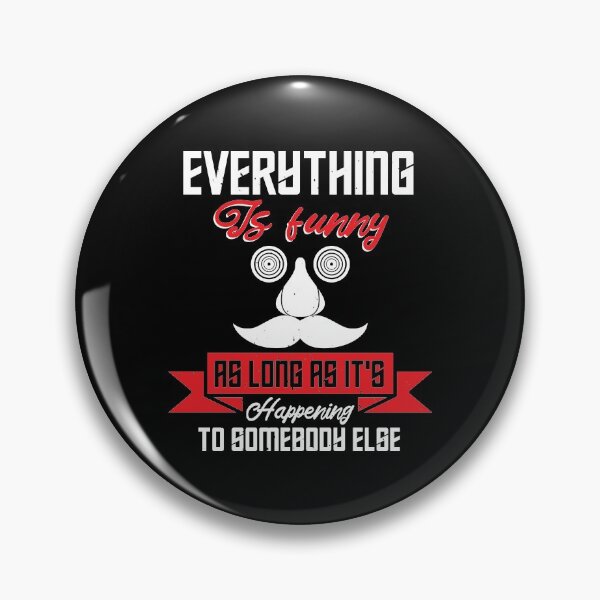 Item preview, Everything is funny as long as it's happening to somebody else designed and sold by reedbull.