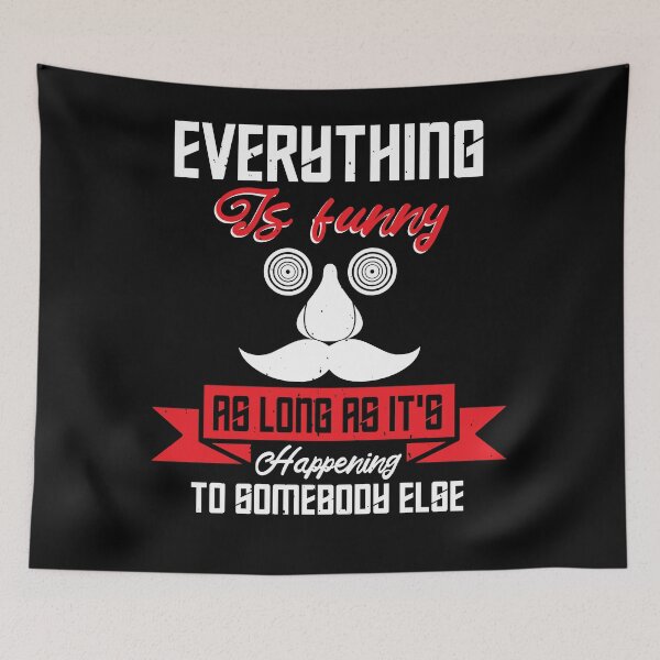Item preview, Everything is funny as long as it's happening to somebody else designed and sold by reedbull.