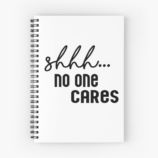 Item preview, funny sarcastic quotes shhh no one cares designed and sold by Heddar Badreddine.
