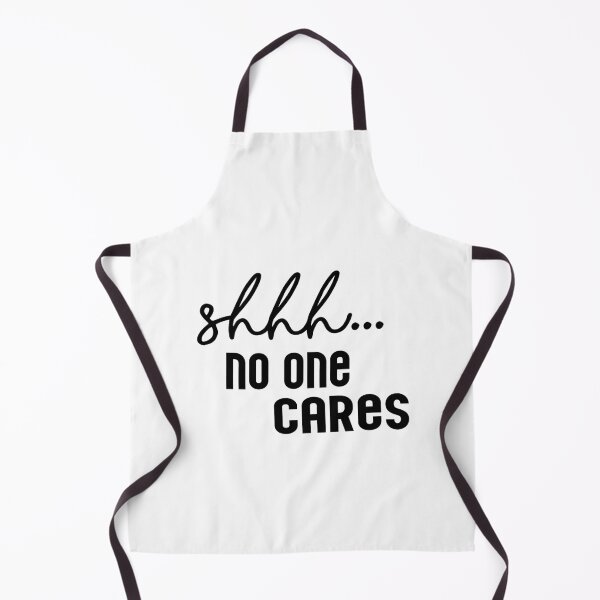 Item preview, funny sarcastic quotes shhh no one cares designed and sold by Heddar Badreddine.