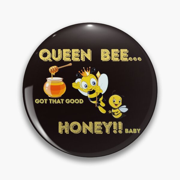 Item preview, QUEEN BEE GOT THAT GOOD HONEY BABY designed and sold by passiveink.