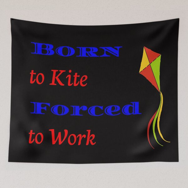 Item preview, Born to Kite Forced to Work in Blue designed and sold by CreativeBel.
