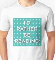 I'd Rather Be Reading - Blue Unisex T-Shirt