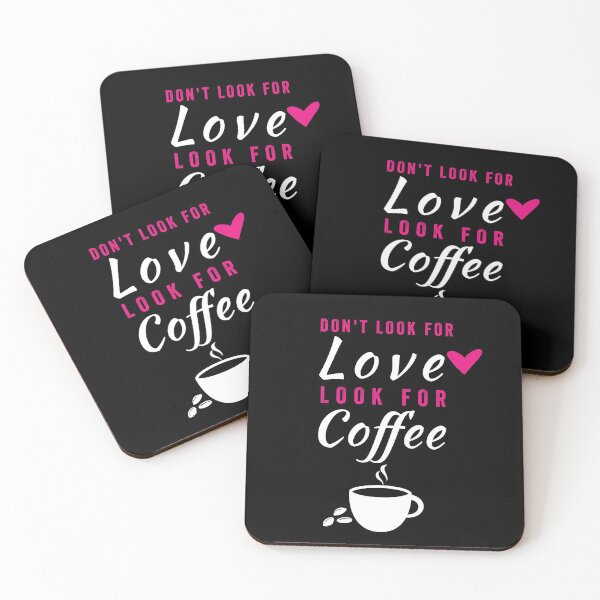 Item preview, DON'T LOOK FOR LOVE LOOK FOR COFFEE designed and sold by Hussain Shirts.