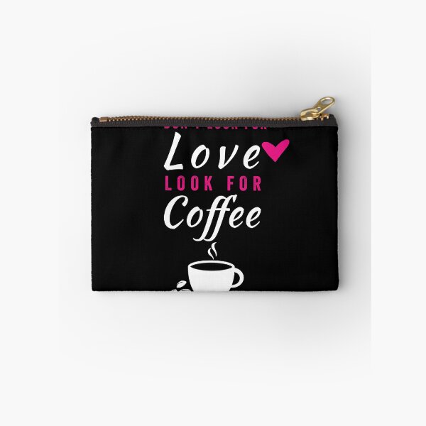 Item preview, DON'T LOOK FOR LOVE LOOK FOR COFFEE designed and sold by Hussain Shirts.