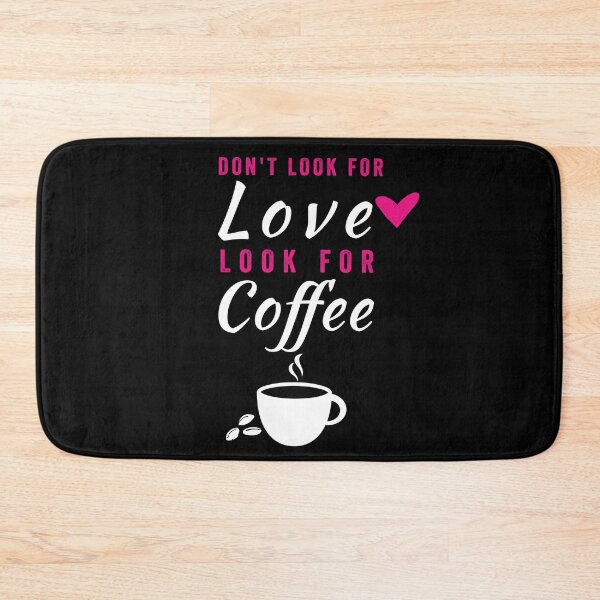 Item preview, DON'T LOOK FOR LOVE LOOK FOR COFFEE designed and sold by Hussain Shirts.