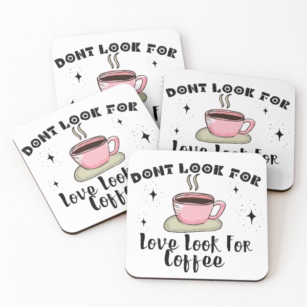 Item preview, Dont Look For Love Look For Coffee designed and sold by Mohamed Amine Kadri.