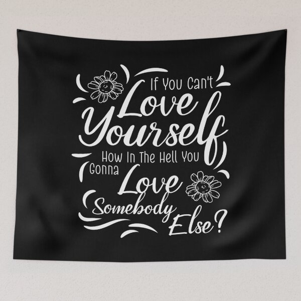 Item preview, If You Can't Love Yourself How In The Hell You Gonna Love Somebody Else? designed and sold by Nesdigiart.