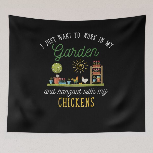 Item preview, I Just Want To Work In My Garden Farm Bird Chicken Gardener  designed and sold by manidala.