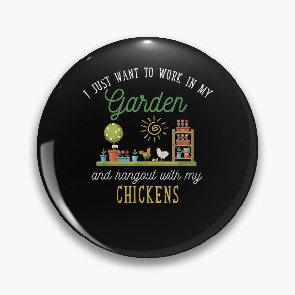 Item preview, I Just Want To Work In My Garden Farm Bird Chicken Gardener  designed and sold by manidala.