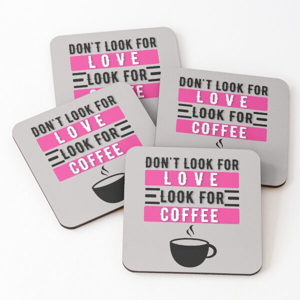 Item preview, DON'T LOOK FOR LOVE LOOK FOR COFFEE designed and sold by Hussain Shirts.
