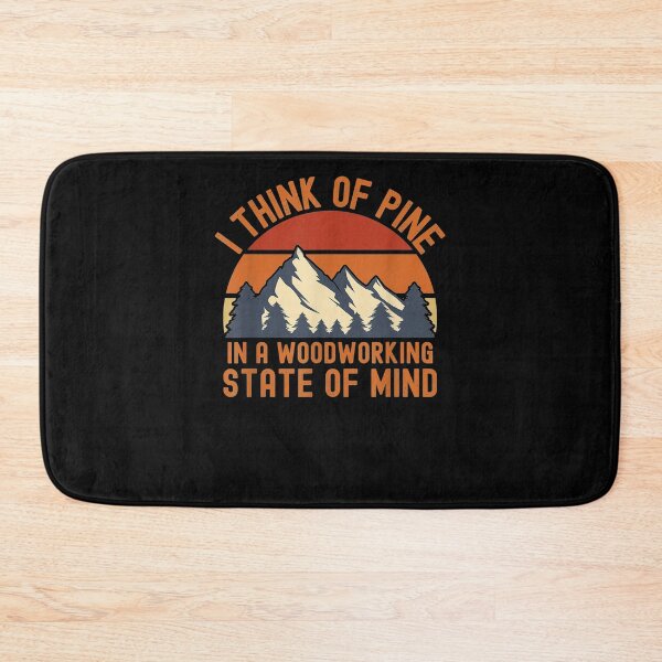 Item preview, I Think Of Pine Woodworking State Of Mind Retro Woodworkers  designed and sold by manidala.