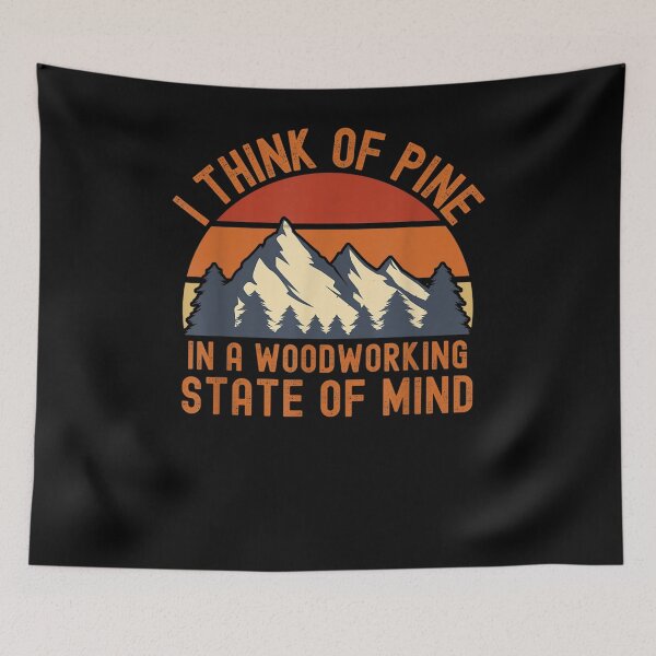 Item preview, I Think Of Pine Woodworking State Of Mind Retro Woodworkers  designed and sold by manidala.