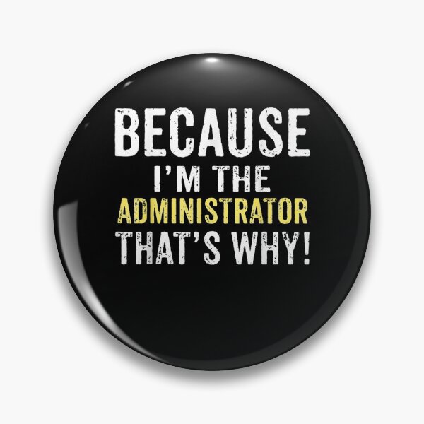 Item preview, Because I'm The Administrator Thats Why Funny Witty  designed and sold by manidala.