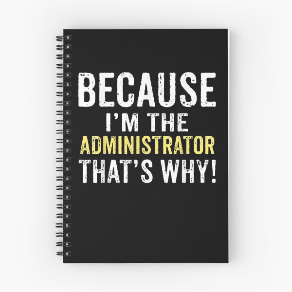 Item preview, Because I'm The Administrator Thats Why Funny Witty  designed and sold by manidala.