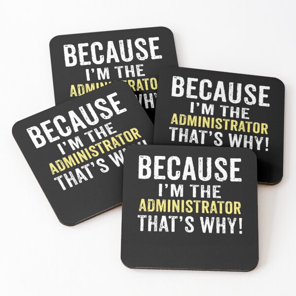 Item preview, Because I'm The Administrator Thats Why Funny Witty  designed and sold by manidala.
