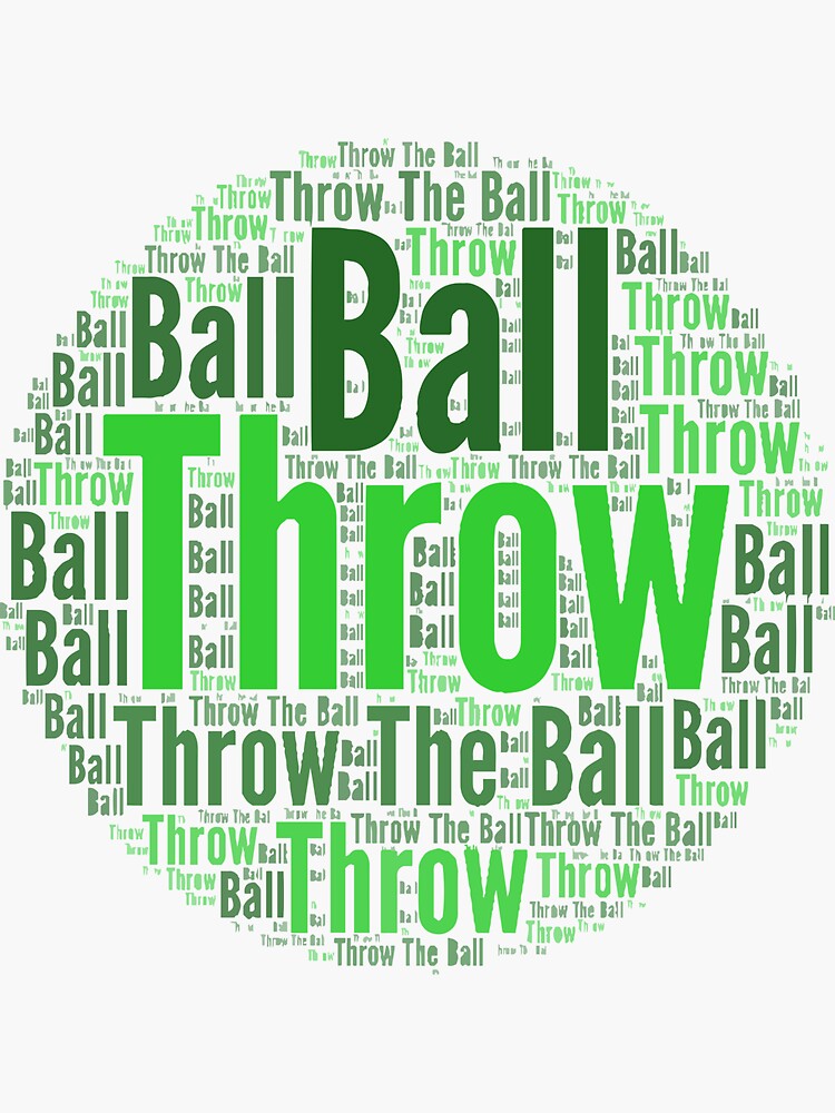 "Throw The Ball! Word Art Design" Sticker for Sale by BugsBoutique