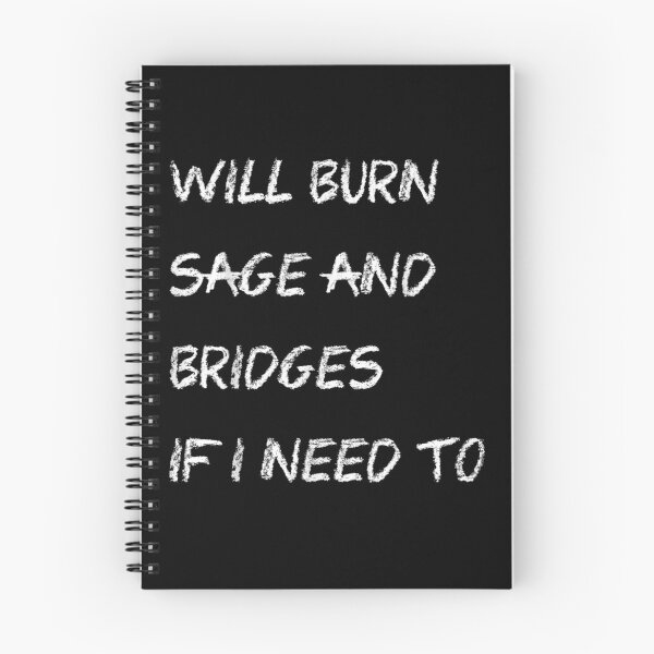 Item preview, Will Burn Sage And Bridges If I Need To Awesome Quote  designed and sold by manidala.
