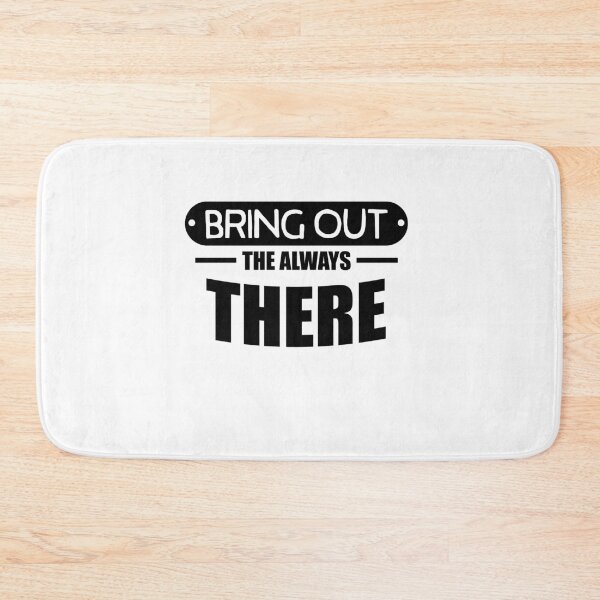 Item preview, Bring out the always there designed and sold by Loyalty Stores.