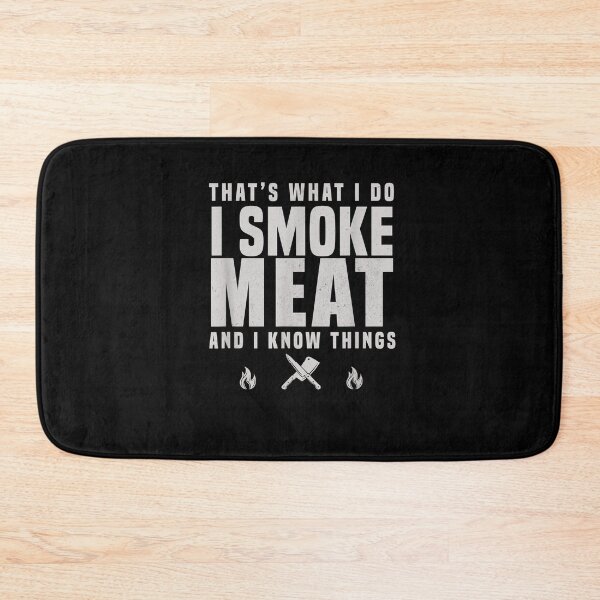 Item preview, That's What I Do I Smoke Meat And I Know Things  designed and sold by manidala.