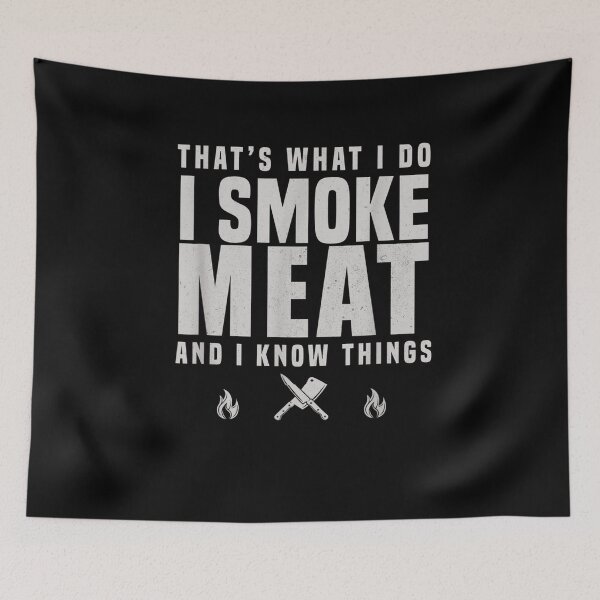 Item preview, That's What I Do I Smoke Meat And I Know Things  designed and sold by manidala.