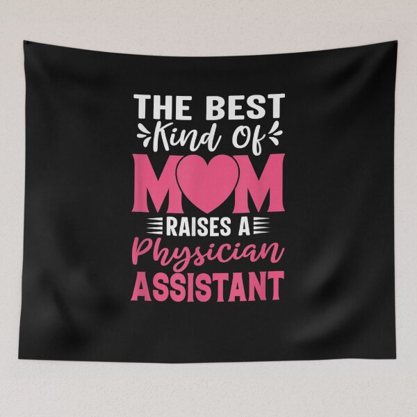 Item preview, The Best Kind Of Mom Raises A Physician Assistant  designed and sold by manidala.