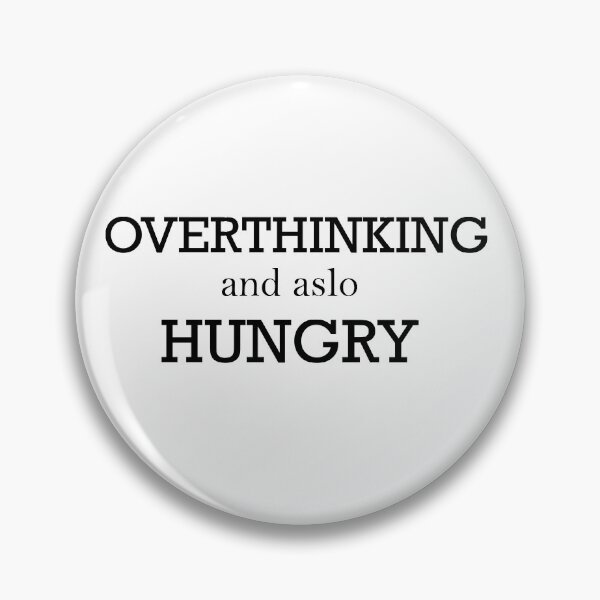 Item preview, overthinking and also hungry designed and sold by Reva0044.