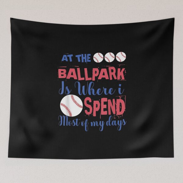 Item preview, At The Ballpark Is Where I Spend Most Of My Days Baseball designed and sold by Don Rutherford.