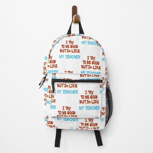 Item preview, I TRY TO BE GOOD BUT I'M LIKE MY TEACHER designed and sold by CUTESTUFFnow.