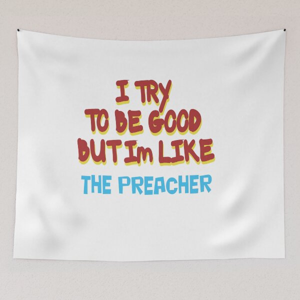 Item preview, TRY TO BE GOOD BUT I'M LIKE THE PREACHER designed and sold by CUTESTUFFnow.