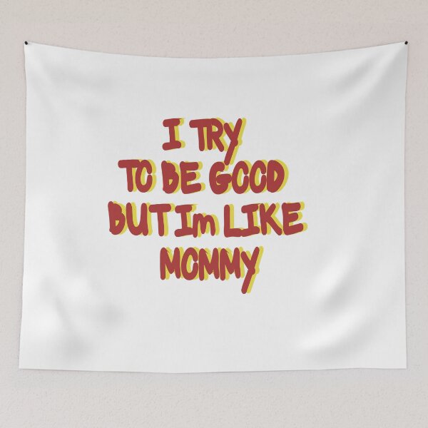 Item preview, TRY TO BE GOOD BUT I'M LIKE MY MOMMY designed and sold by CUTESTUFFnow.