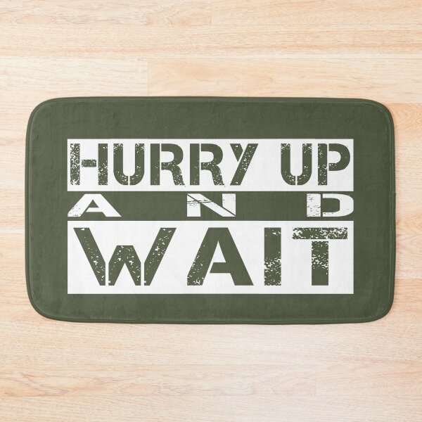 Item preview, Hurry up and wait White, green - sarcastic motivational designed and sold by Honest-Quotes.