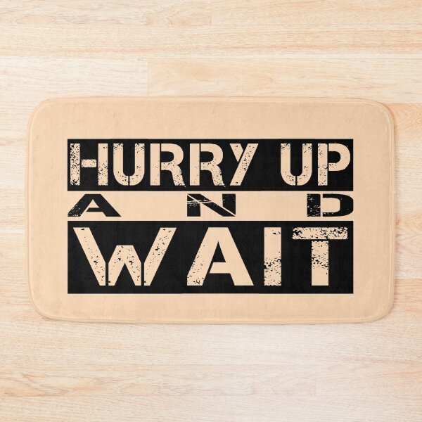 Item preview, Hurry up and wait Black, tan - sarcastic motivational designed and sold by Honest-Quotes.