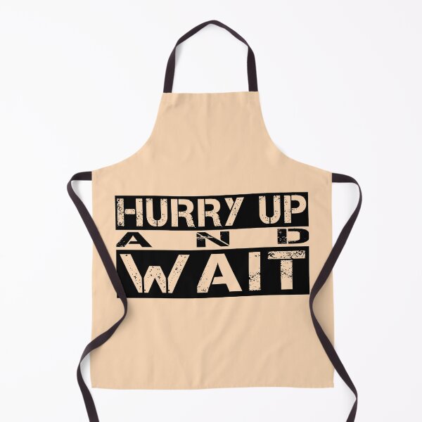 Item preview, Hurry up and wait Black, tan - sarcastic motivational designed and sold by Honest-Quotes.