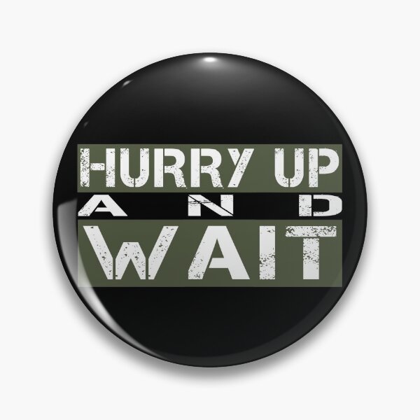 Item preview, Hurry up and wait Green, white, black - sarcastic motivational designed and sold by Honest-Quotes.
