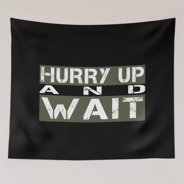 Item preview, Hurry up and wait Green, white, black - sarcastic motivational designed and sold by Honest-Quotes.
