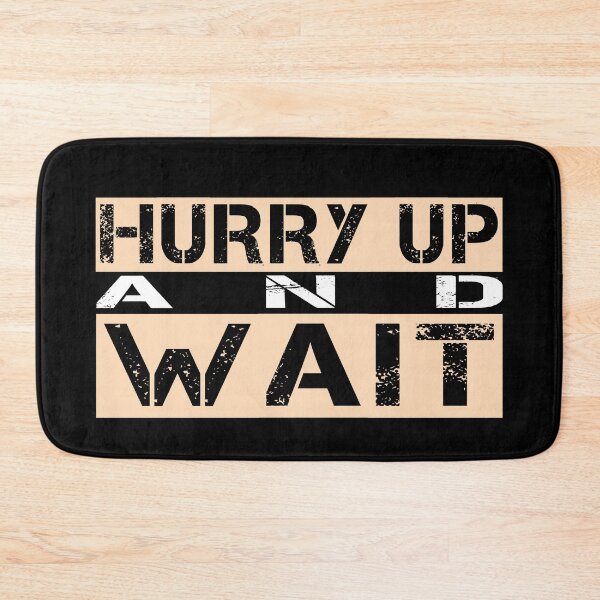 Item preview, Hurry up and wait Tan, white, black - sarcastic motivational designed and sold by Honest-Quotes.