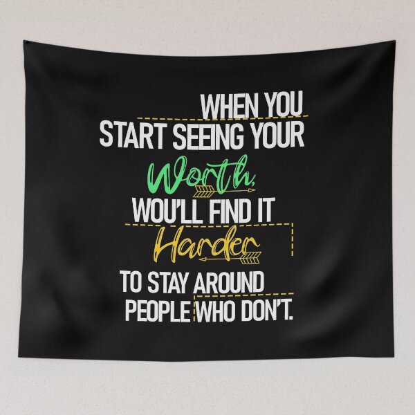 Item preview, When you start seeing your WORTH, You’ll find it HARDER to stay around people who don’t. designed and sold by Designs-RZ.