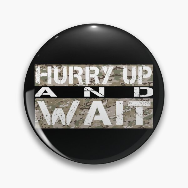 Item preview, Hurry up and wait Multicam camo - sarcastic motivational designed and sold by Honest-Quotes.