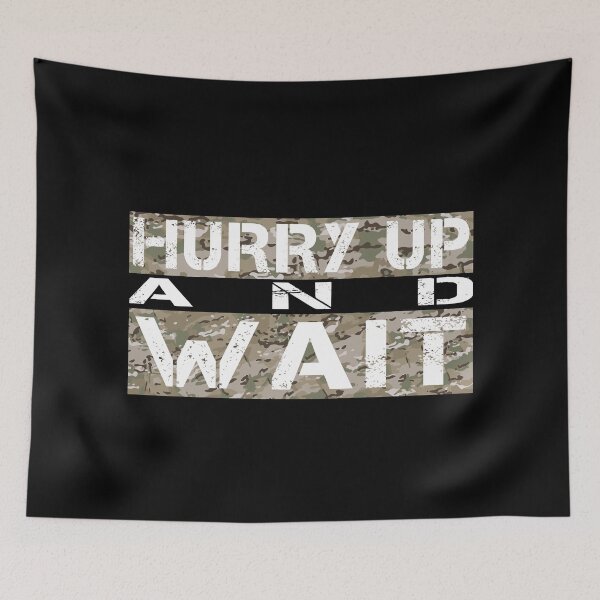 Item preview, Hurry up and wait Multicam camo - sarcastic motivational designed and sold by Honest-Quotes.