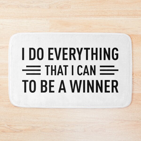 Item preview, I Do Everything That I Can To Be A Winner designed and sold by FilipeFerreira.